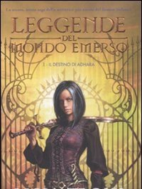 Il Destino Di Adhara<br>Leggende Del Mondo Emerso<br>Vol<br>1