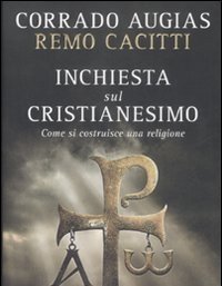 Inchiesta Sul Cristianesimo<br>Come Si Costruisce Una Religione