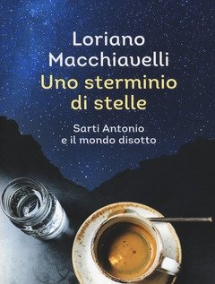 Uno Sterminio Di Stelle<br>Sarti Antonio E Il Mondo Disotto