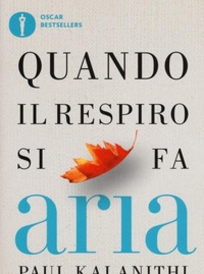 Quando Il Respiro Si Fa Aria<br>Un Medico, La Sua Malattia E Il Vero Significato Della Vita