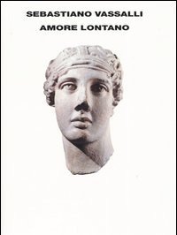 Amore Lontano<br>Il Romanzo Della Parola Attraverso I Secoli