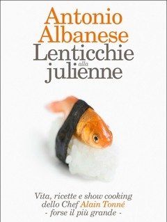 Lenticchie Alla Julienne<br>Vita, Ricette E Show Cooking  Dello Chef Alain Tonné - Forse Il Più Grande