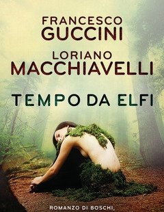 Tempo Da Elfi<br>Romanzo Di Boschi, Lupi E Altri Misteri