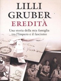 Eredità<br>Una Storia Della Mia Famiglia Tra L"Impero E Il Fascismo