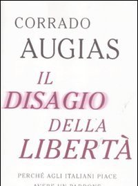 Il Disagio Della Libertà<br>Perché Agli Italiani Piace Avere Un Padrone