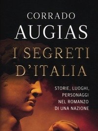I Segreti D"Italia<br>Storie, Luoghi, Personaggi Nel Romanzo Di Una Nazione