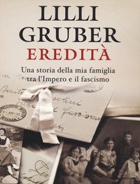 Eredità<br>Una Storia Della Mia Famiglia Tra L"Impero E Il Fascismo