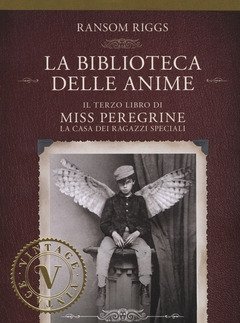 La Biblioteca Delle Anime<br>Il Terzo Libro Di Miss Peregrine<br>La Casa Dei Ragazzi Speciali