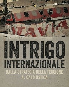 Intrigo Internazionale<br>Perché La Guerra In Italia<br>Le Verità Che Non Si Sono Mai Potute Dire