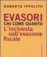 Evasori<br>Chi<br>Come<br>Quanto<br>L"inchiesta Sull"evasione Fiscale