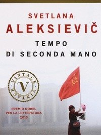 Tempo Di Seconda Mano<br>La Vita In Russia Dopo Il Crollo Del Comunismo