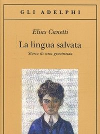 La Lingua Salvata<br>Storia Di Una Giovinezza