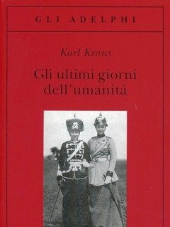 Gli Ultimi Giorni Dell"umanità<br>Tragedia In Cinque Atti Con Preludio Ed Epilogo