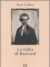 La Follia Di Banvard<br>Tredici Storie Di Uomini E Donne Che Non Hanno Cambiato Il Mondo