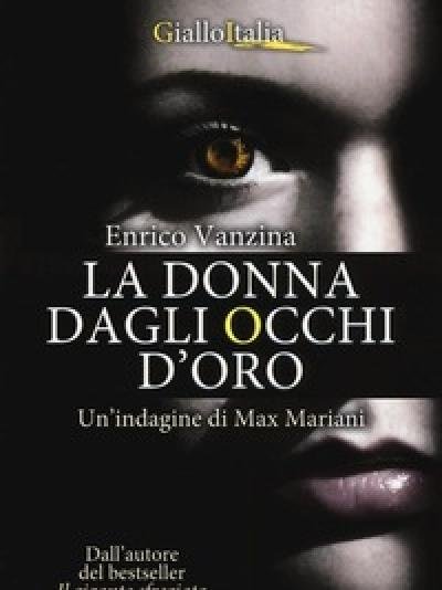 La Donna Dagli Occhi D"oro<br>Un"indagine Di Max Mariani