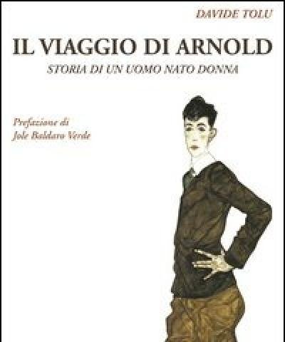 Il Viaggio Di Arnold<br>Storia Di Un Uomo Nato Donna