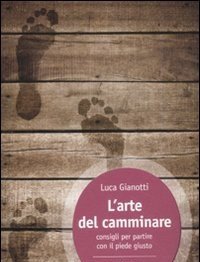 L" Arte Del Camminare<br>Consigli Per Partire Con Il Piede Giusto