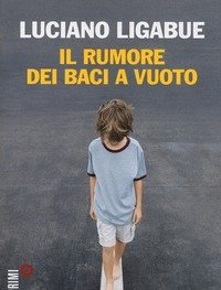 Il Rumore Dei Baci A Vuoto