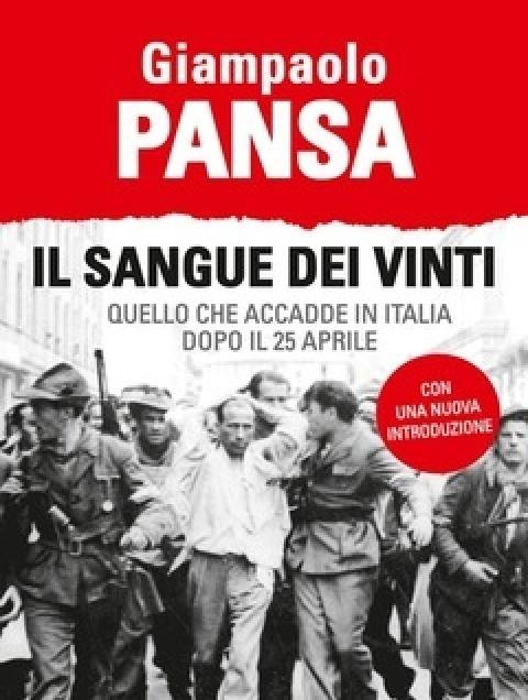 Il Sangue Dei Vinti<br>Quello Che Accadde In Italia Dopo Il 25 Aprile