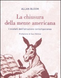 La Chiusura Dela Mente Americana<br>I Misfatti Dell"istruzione Contemporanea