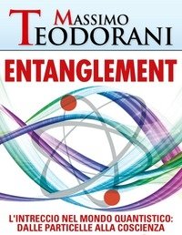 Entanglement<br>L"intreccio Nel Mondo Quantistico Dalle Particelle Alla Coscienza