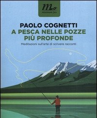 A Pesca Nelle Pozze Più Profonde<br>Meditazioni Sull"arte Di Scrivere Racconti