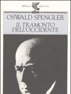 Il Tramonto Dell"Occidente<br>Lineamenti Di Una Morfologia Della Storia Mondiale