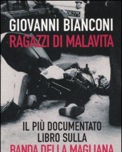 Ragazzi Di Malavita<br>Fatti E Misfatti Della Banda Della Magliana