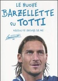 Le Nuove Barzellette Su Totti (raccolte Ancora Da Me)
