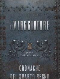 Il Viaggiatore<br>Cronache Del Quarto Regno