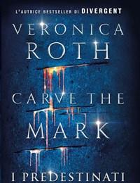 I Predestinati<br>Carve The Mark