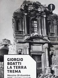 La Terra Trema<br>Messina 28 Dicembre 1908<br>I Trenta Secondi Che Cambiarono LItalia, Non Gli Italiani