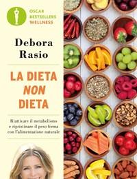 La Dieta Non Dieta<br>Riattivare Il Metabolismo E Ripristinare Il Peso Forma Con Lalimentazione Naturale