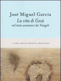 La Vita Di Gesù Nel Testo Aramaico Dei Vangeli