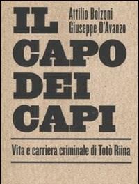 Il Capo Dei Capi<br>Vita E Carriera Criminale Di Totò Riina