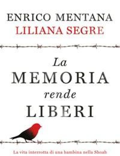 La Memoria Rende Liberi<br>La Vita Interrotta Di Una Bambina Nella Shoah