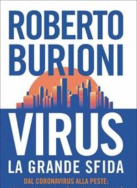 Virus, La Grande Sfida<br>Dal Coronavirus Alla Peste Come La Scienza Può Salvare Lumanità