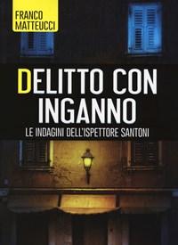 Delitto Con Inganno<br>Le Indagini Dellispettore Santoni