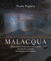 Malacqua<br>Quattro Giorni Di Pioggia Nella Città Di Napoli In Attesa Che Si Verifichi Un Accadimento Straordinario