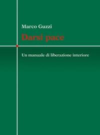 Darsi Pace<br>Un Manuale Di Liberazione Interiore