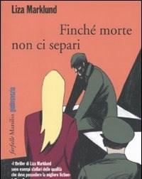 Finché Morte Non Ci Separi<br>Le Inchieste Di Annika Bengtzon<br>Vol<br>7