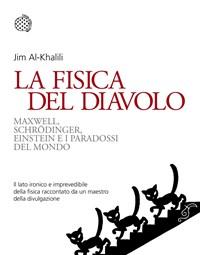 La Fisica Del Diavolo<br>Maxwell, Schrödinger, Einstein E I Paradossi Del Mondo