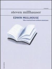 Edwin Mullhouse<br>Vita E Morte Di Uno Scrittore Americano