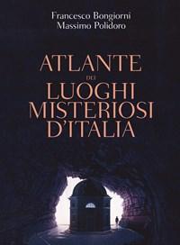 Atlante Dei Luoghi Misteriosi DItalia