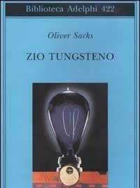 Zio Tungsteno<br>Ricordi Di Uninfanzia Chimica