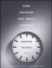 Come Rapinare Una Banca Svizzera