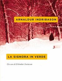 La Signora In Verde<br>I Casi Dellispettore Erlendur Sveinsson<br>Vol<br>2