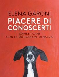 Piacere Di Conoscerti<br>Capire I Cani Con Le Motivazioni Di Razza