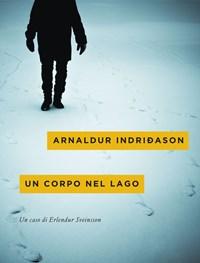 Un Corpo Nel Lago<br>I Casi Dellispettore Erlendur Sveinsson<br>Vol<br>4