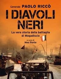 I Diavoli Neri<br>La Vera Storia Della Battaglia Di Mogadiscio